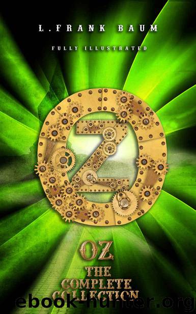 OZ The Complete Collection (Illustrated) (Classics Book 11) by Baum L. Frank