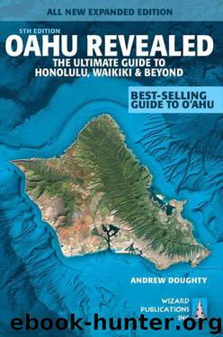 Oahu Revealed: The Ultimate Guide To Honolulu, Waikiki & Beyond (Oahu Revisited) by Andrew Doughty