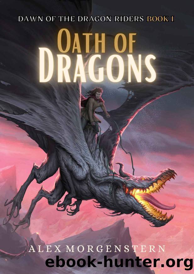 Oath of Dragons (Dawn of the Dragon Riders, #1) by Morgenstern Alex