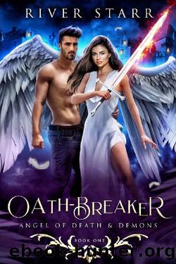 Oath-Breaker: Angel of Death & Demons: Book One by River Starr