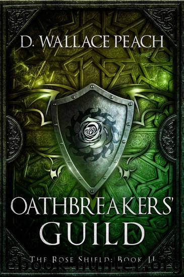 Oathbreakers' Guild (The Rose Shield Book 2) by Peach D. Wallace