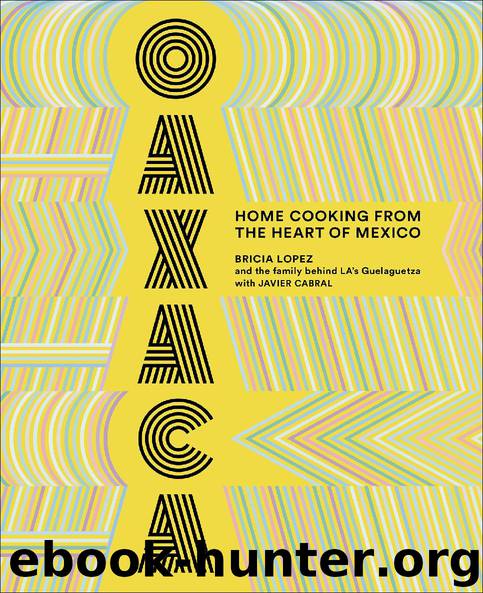 Oaxaca: Home Cooking from the Heart of Mexico by Bricia Lopez