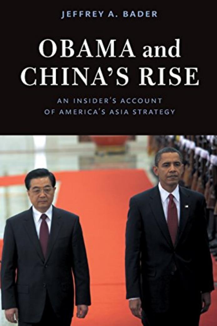 Obama and China's Rise: An Insider's Account of America's Asia Strategy by Jeffrey A. Bader