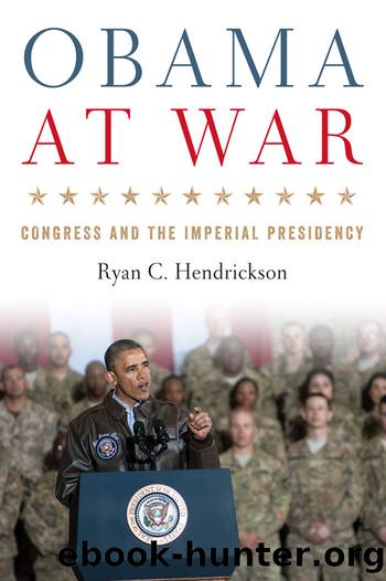 Obama at War: Congress and the Imperial Presidency (Studies in Conflict, Diplomacy, and Peace) by Ryan C. Hendrickson