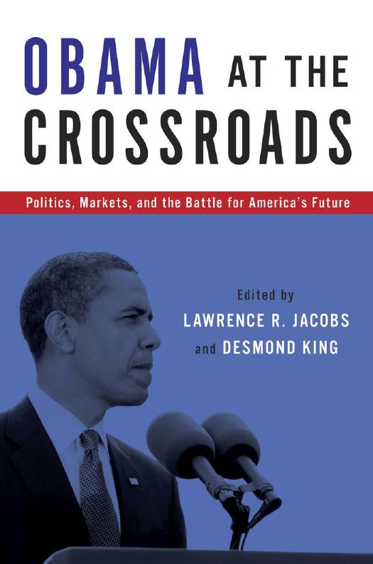 Obama at the Crossroads: Politics, Markets, and the Battle for America's Future by Lawrence R. Jacobs Desmond King