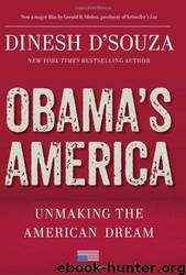 Obama's America: Unmaking the American Dream by Dinesh D'Souza