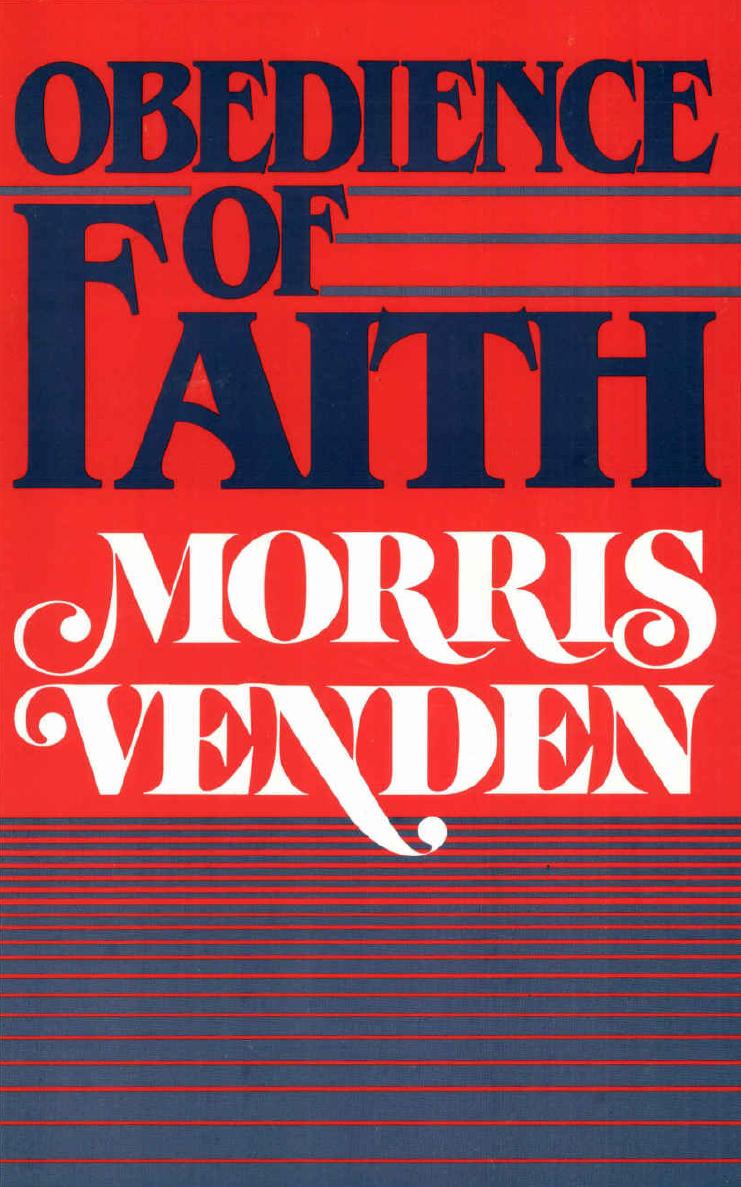 Obedience Of Faith by Morris L. Venden