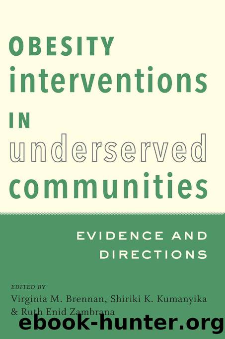 Obesity Interventions in Underserved Communities : Evidence and Directions by Virginia M. Brennan; Shiriki K. Kumanyika; Ruth Enid Zambrana