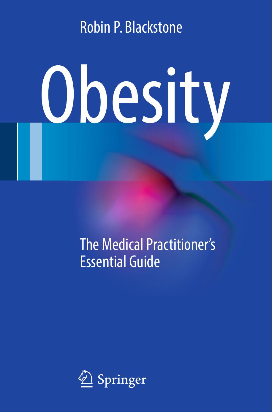 Obesity: The Medical Practitioner's Essential Guide by Robin P. Blackstone (auth.)