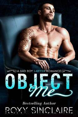 Object Me: A Bad Boy Lawyer Romance by Roxy Sinclaire