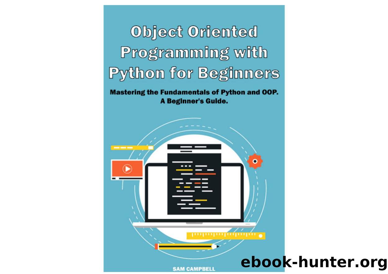 Object Oriented Programming with Python for Beginners by Sam Campbell by Unknown