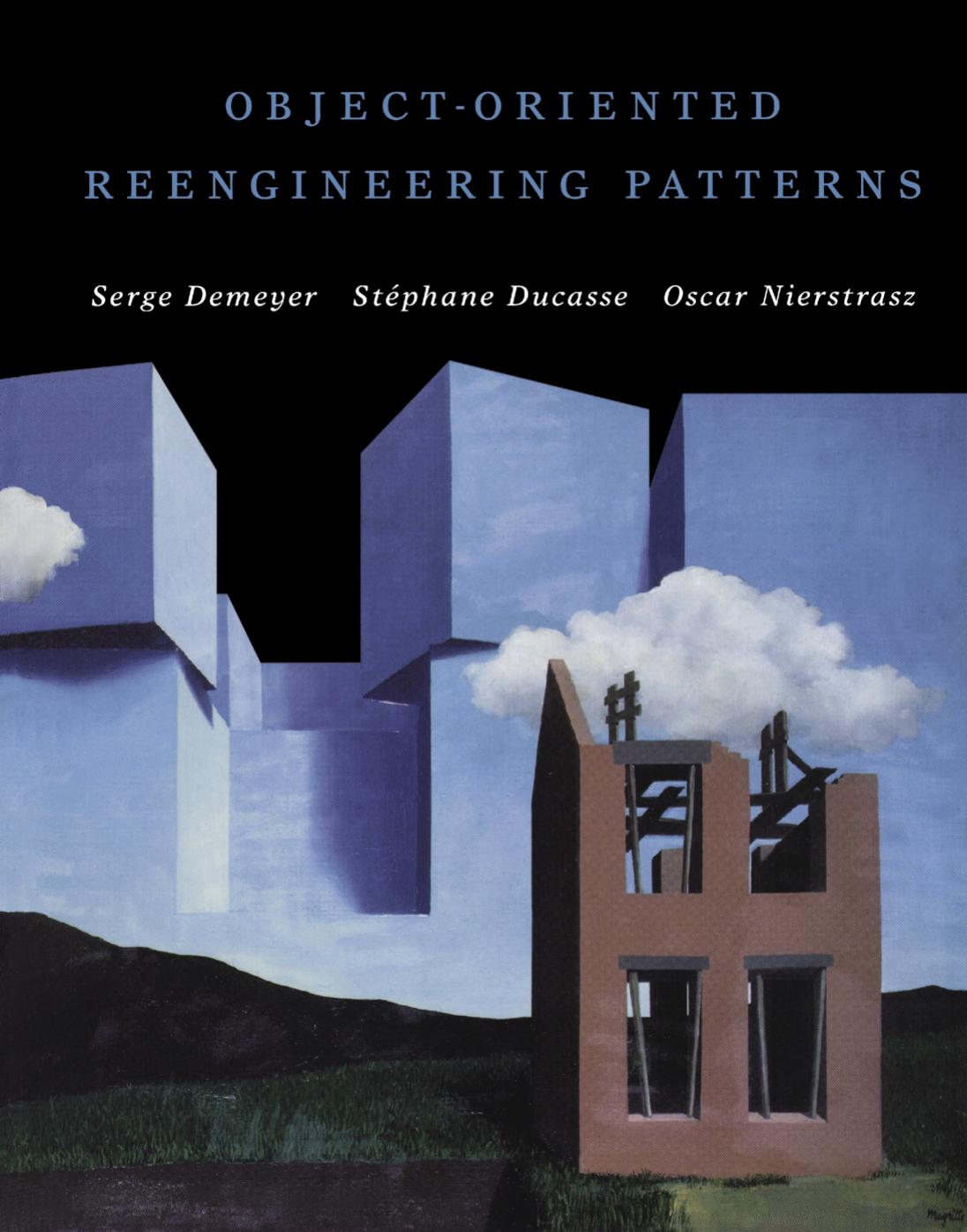 Object Oriented Reengineering Patterns (The Morgan Kaufmann Series in Software Engineering and Programming) by Serge Demeyer Stephane Ducasse Oscar Nierstrasz