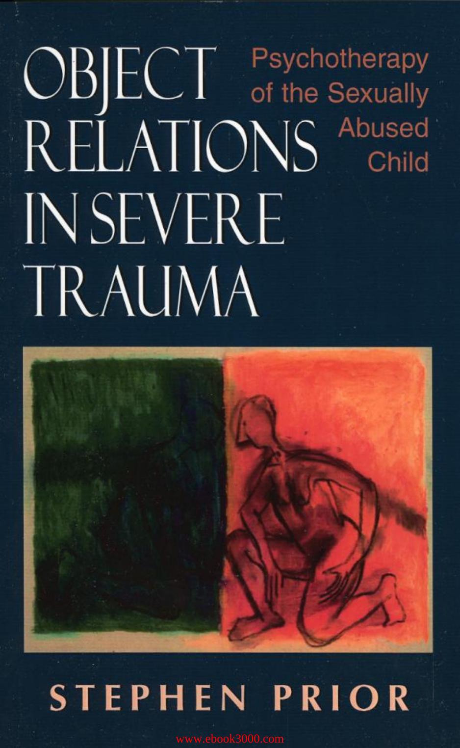 Object Relations in Severe Trauma: Psychotherapy of the Sexually Abused Chil by Unknow