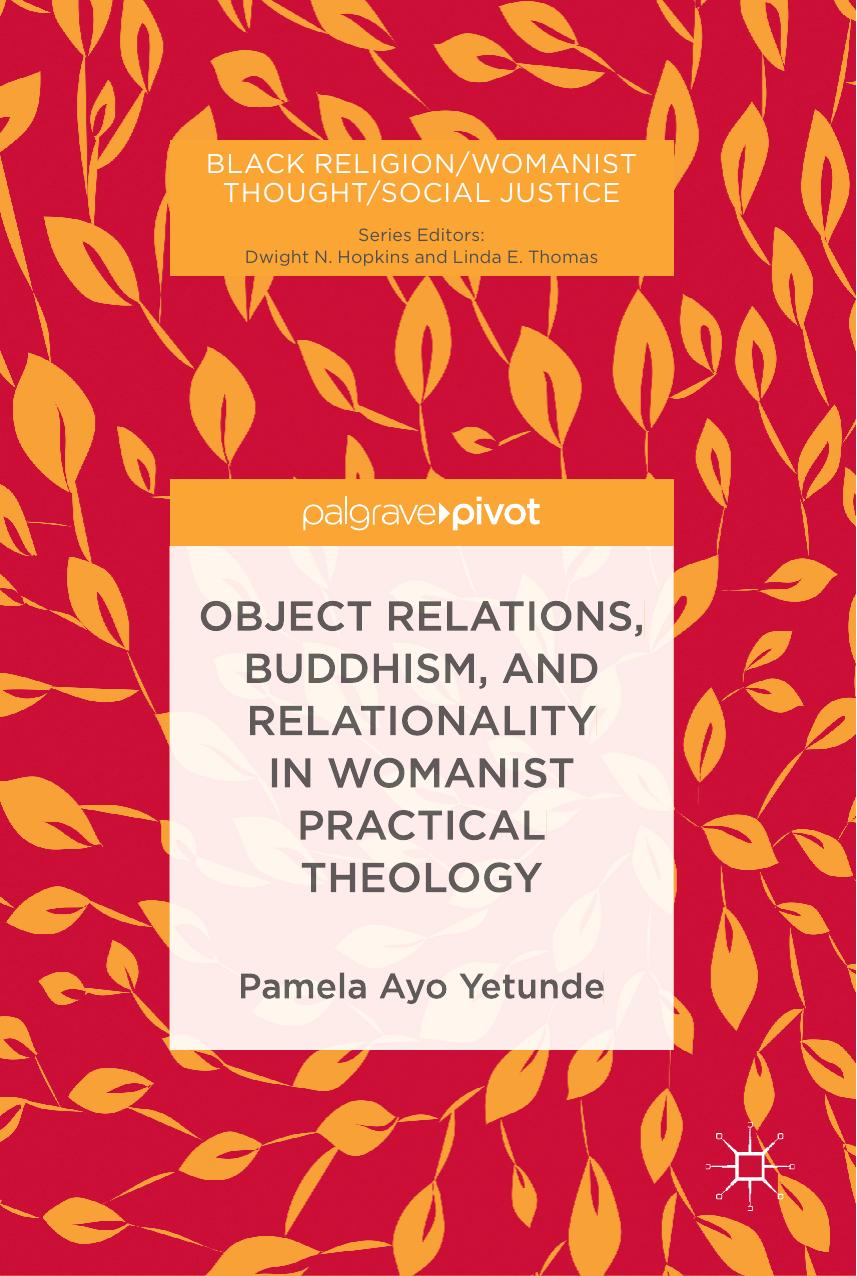 Object Relations, Buddhism, and Relationality in Womanist Practical Theology by Pamela Ayo Yetunde