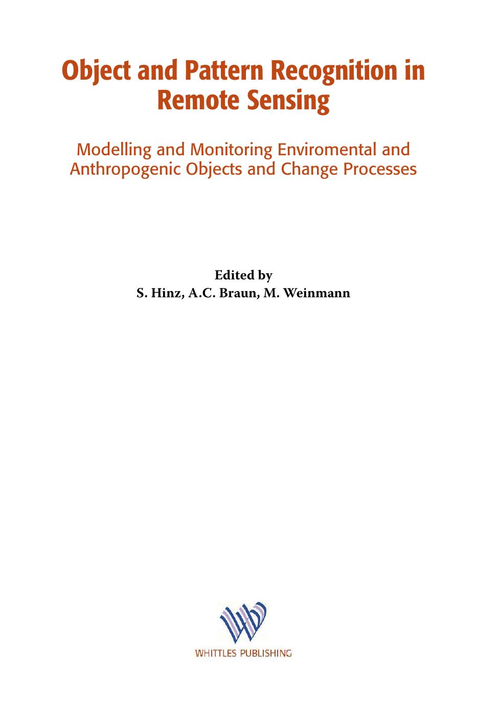 Object and Pattern Recognition in Remote Sensing: Modelling and Monitoring Environmental and Anthropogenic Objects and Change Processes by Stefan Hinz; Andreas Braun; Professor Martin Weinmann