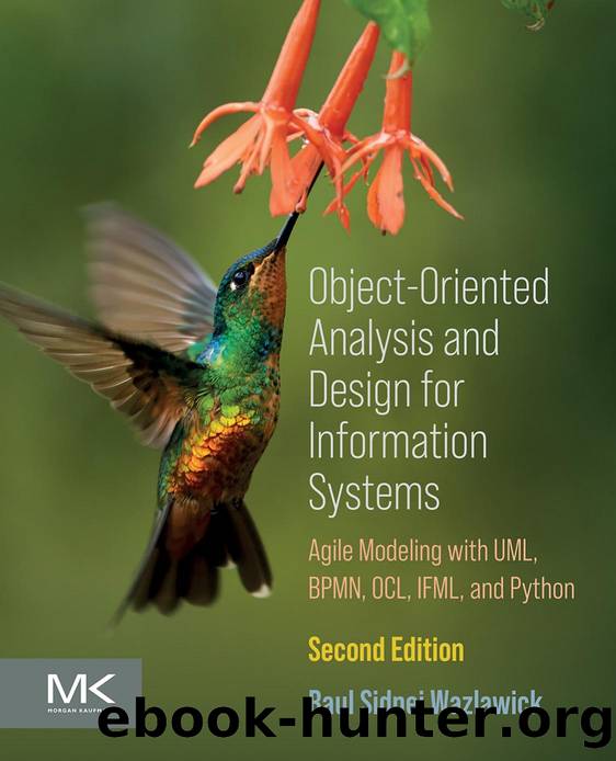 Object-Oriented Analysis and Design for Information Systems: Agile Modeling with BPMN, OCL, IFML, and Python by Raul Sidnei Wazlawick