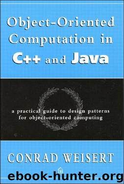 Object-Oriented Computation in C++ and Java: A Practical Guide to Design Patterns for Object-Oriented Computing by Conrad Weisert