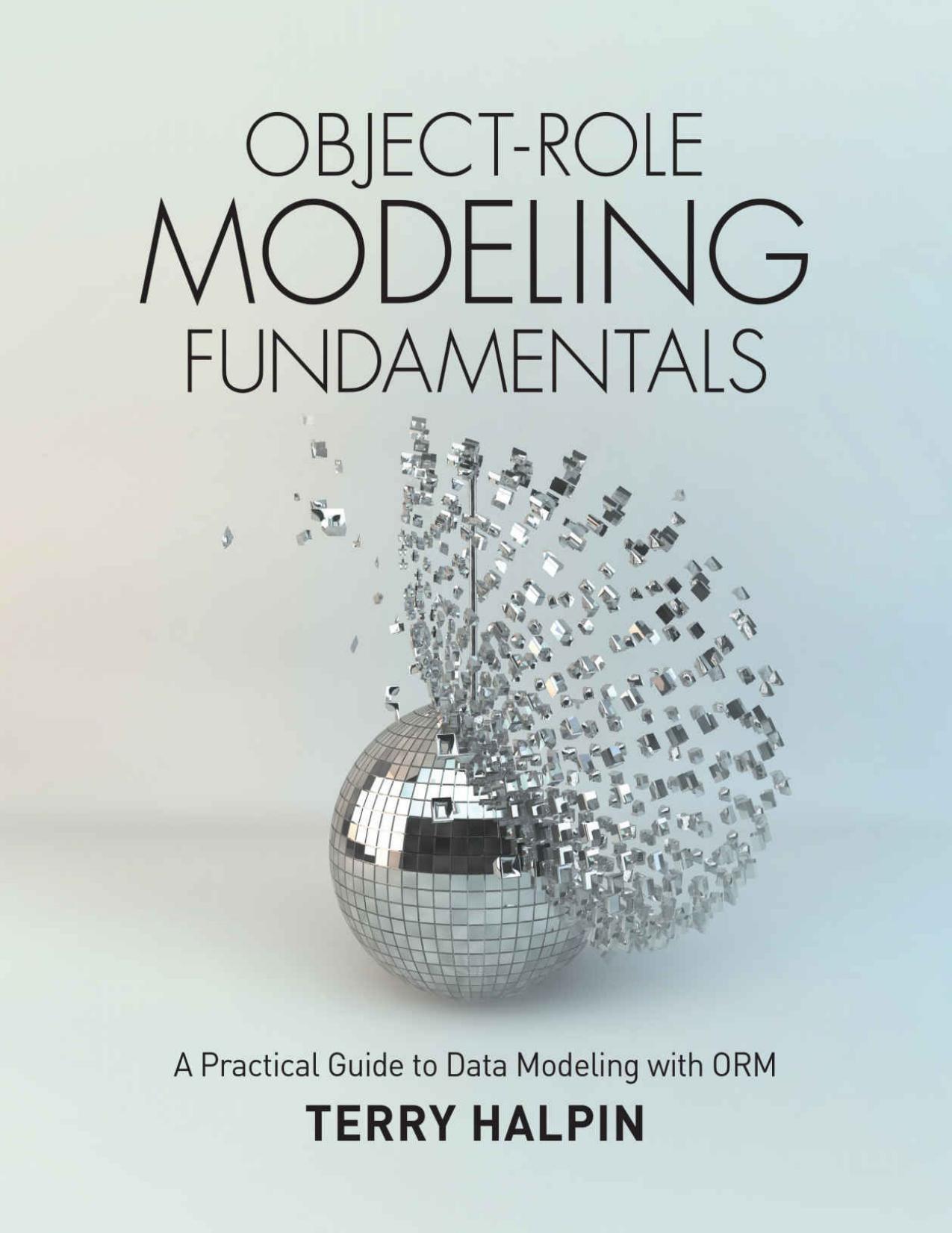 Object-Role Modeling Fundamentals: A Practical Guide to Data Modeling with ORM by Terry Halpin