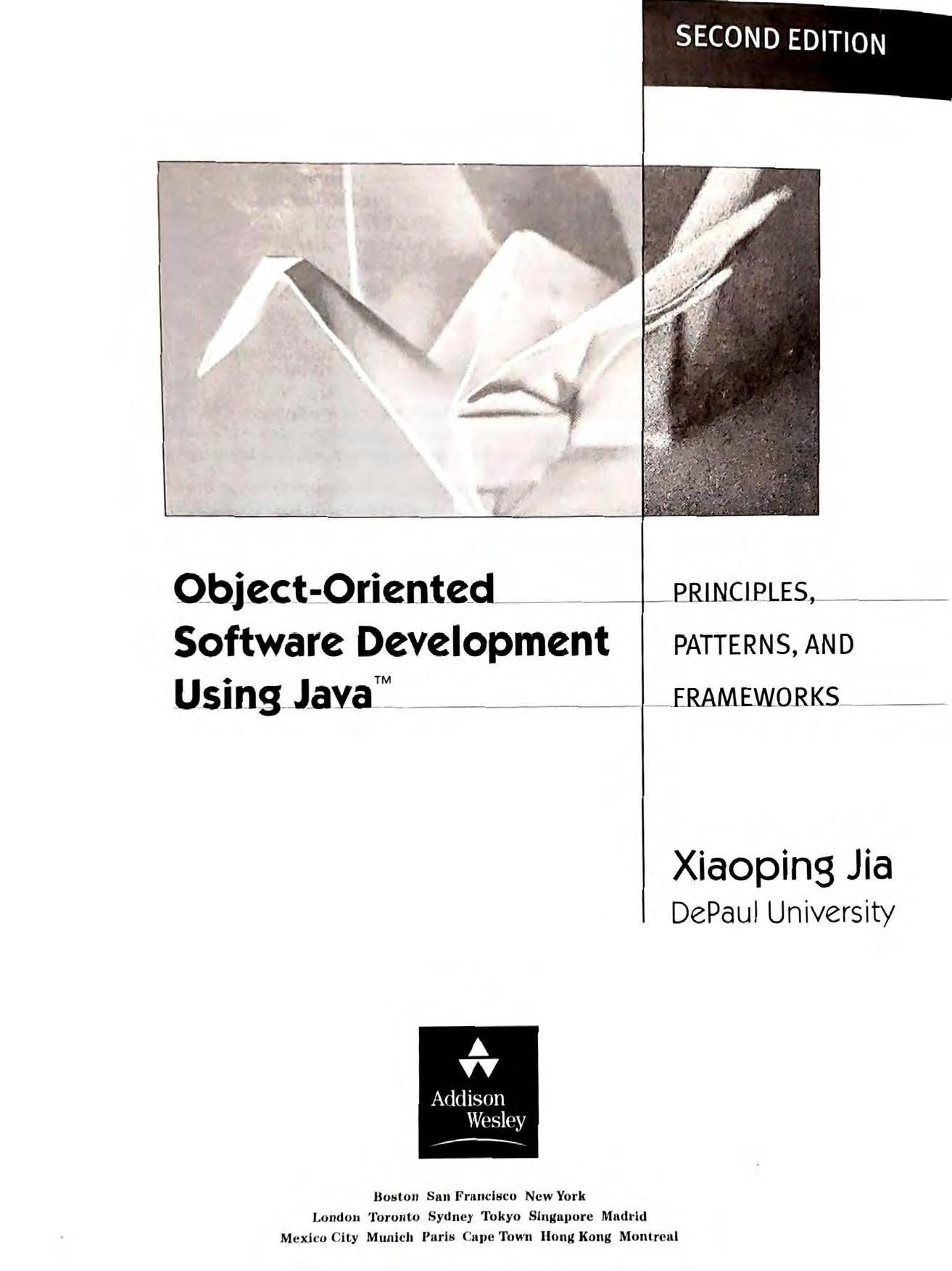 Object-oriented software development using Java: principles, patterns, and frameworks / by Xiaoping Jia