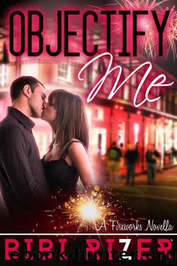 Objectify Me: A Fireworks Novella (The Fireworks Novellas) by Rizer Bibi