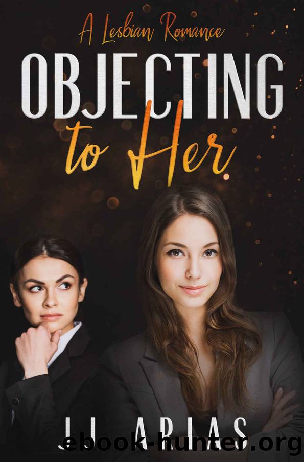 Objecting To Her: A Lesbian Romance by Arias J.J
