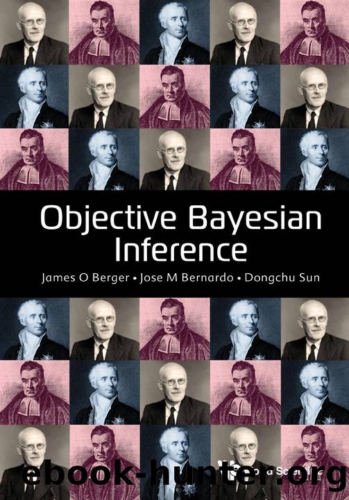 Objective Bayesian Inference (380 Pages) by James O Berger Jose M Bernardo and Dongchu Sun