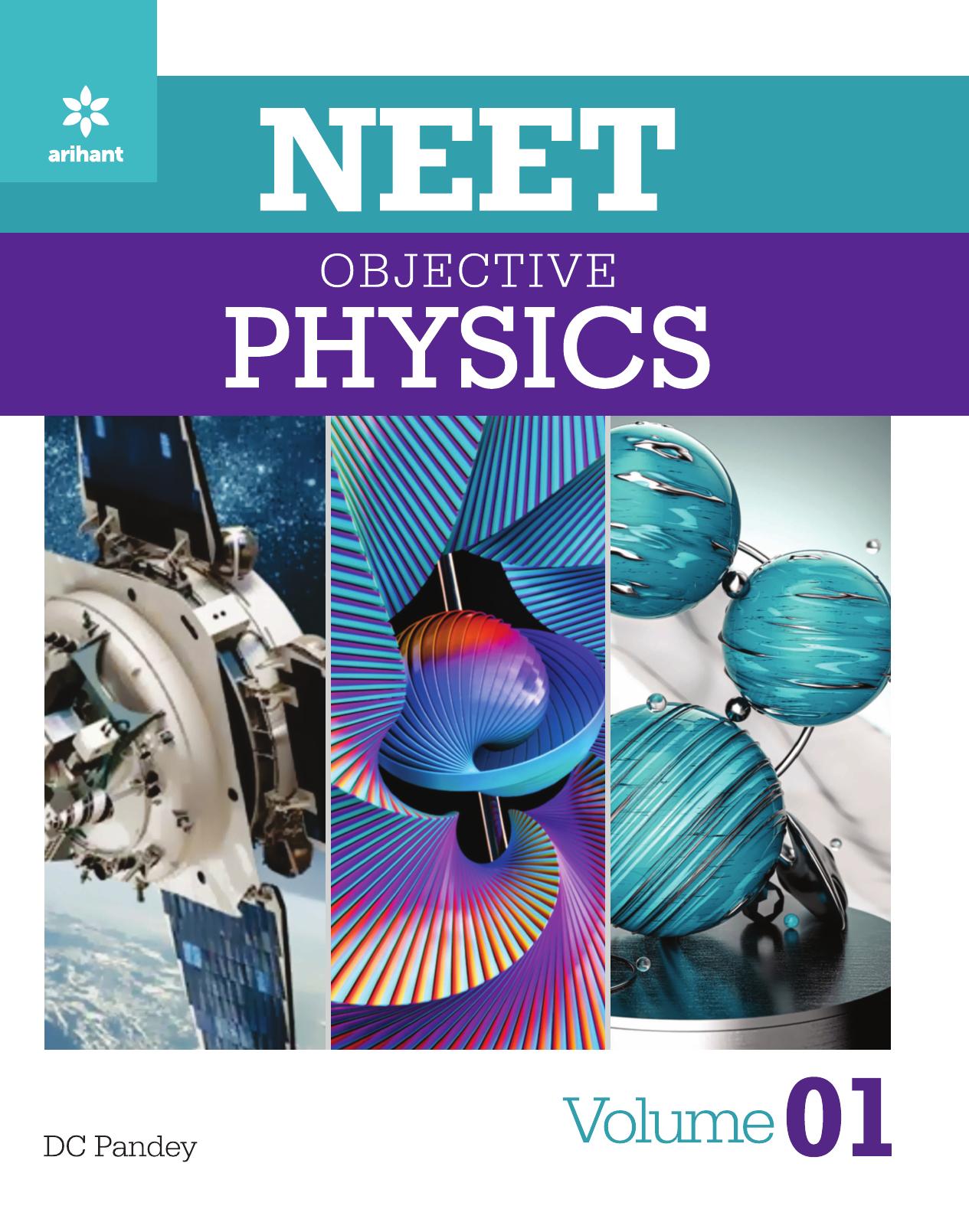 Objective Physics for NEET Vol 1 class 11 useful for IIT JEE Other Engineering Entrance Examinations also by D C Pandey