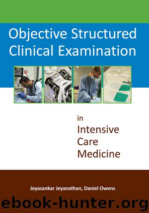 Objective Structured Clinical Examination in Intensive Care Medicine by Jeyasankar Jeyanathan Daniel Owens