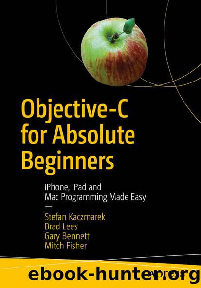 Objective-C for Absolute Beginners by Stefan Kaczmarek Brad Lees Gary Bennett & Mitch Fisher