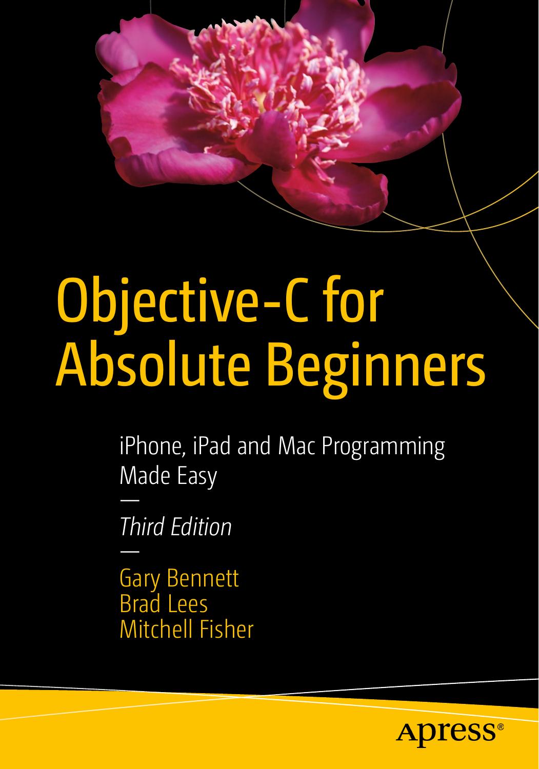 Objective-C for Absolute Beginners: iPhone, iPad and Mac Programming Made Easy - 3rd Edition (Repost) by Unknow