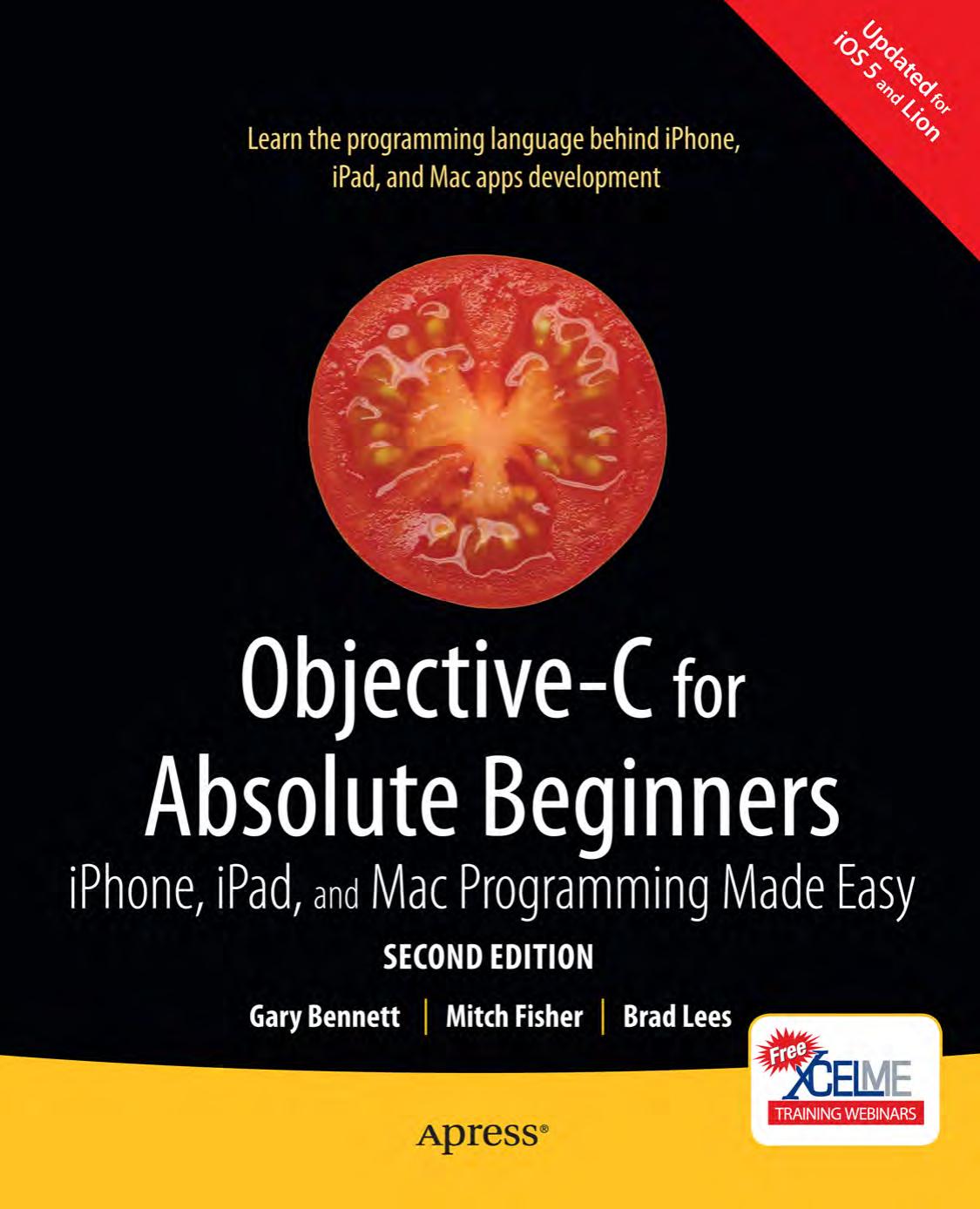 Objective-C for Absolute Beginners: iPhone, iPad and Mac Programming Made Easy by Gary Bennett Mitchell Fisher Brad Lees