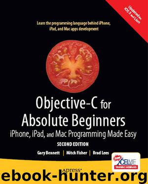 Objective-C for Absolute Beginners: iPhone, iPad, and Mac Prog Made Easy, 2nd Edition by G Bennett M Fisher B Lees