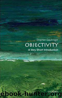 Objectivity: A Very Short Introduction by Stephen Gaukroger