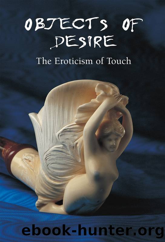 Objects of Desire - The Eroticism of Touch by Hans-Jürgen Döpp