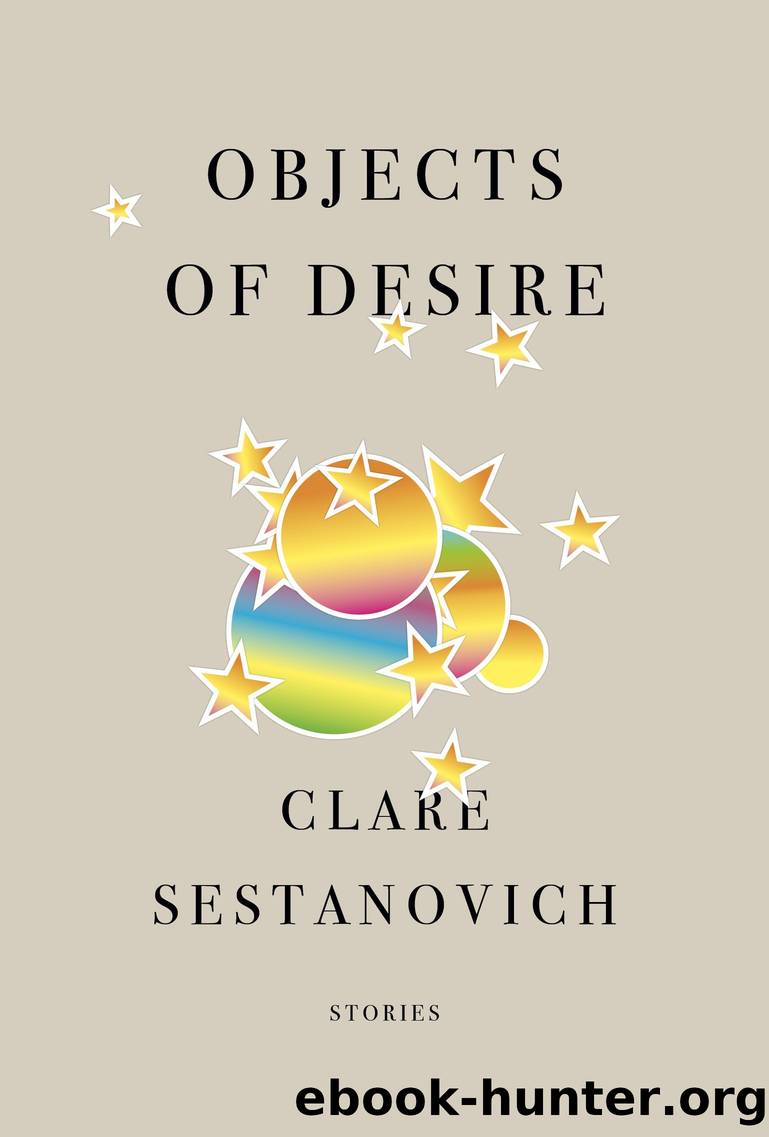 Objects of Desire by Clare Sestanovich