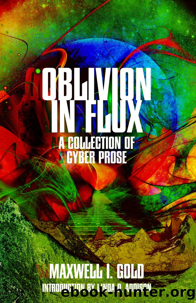 Oblivion in Flux by Maxwell Ian Gold