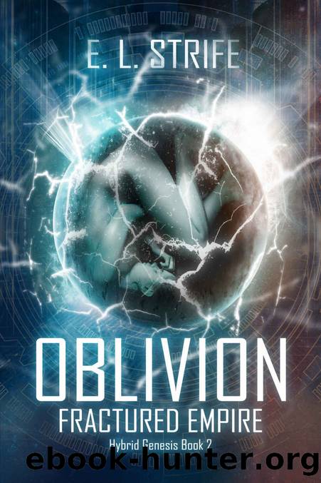 Oblivion: Fractured Empire: A Post-apocalyptic Military Novel (Hybrid Genesis Book 2) by E. L. Strife & Elysia Lumen Strife
