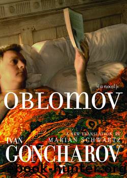 Oblomov (Translated by Marian Schwartz 2008) by Ivan Alexandrovich Goncharov
