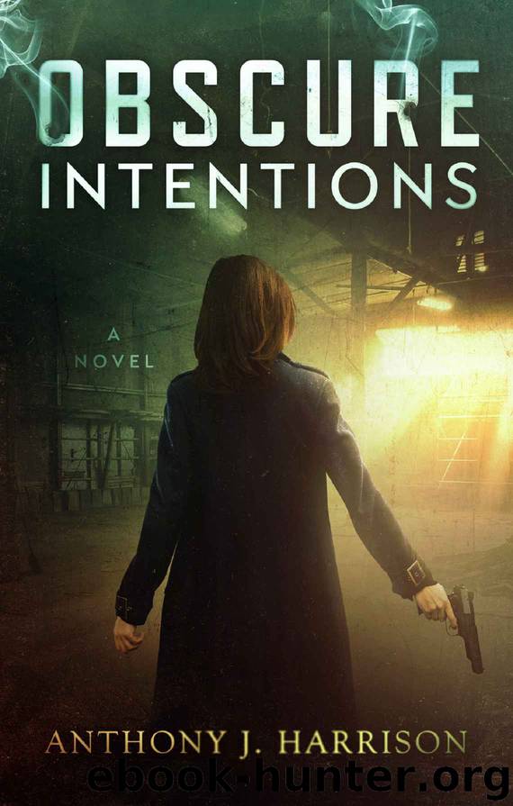 Obscure Intentions by Anthony J Harrison