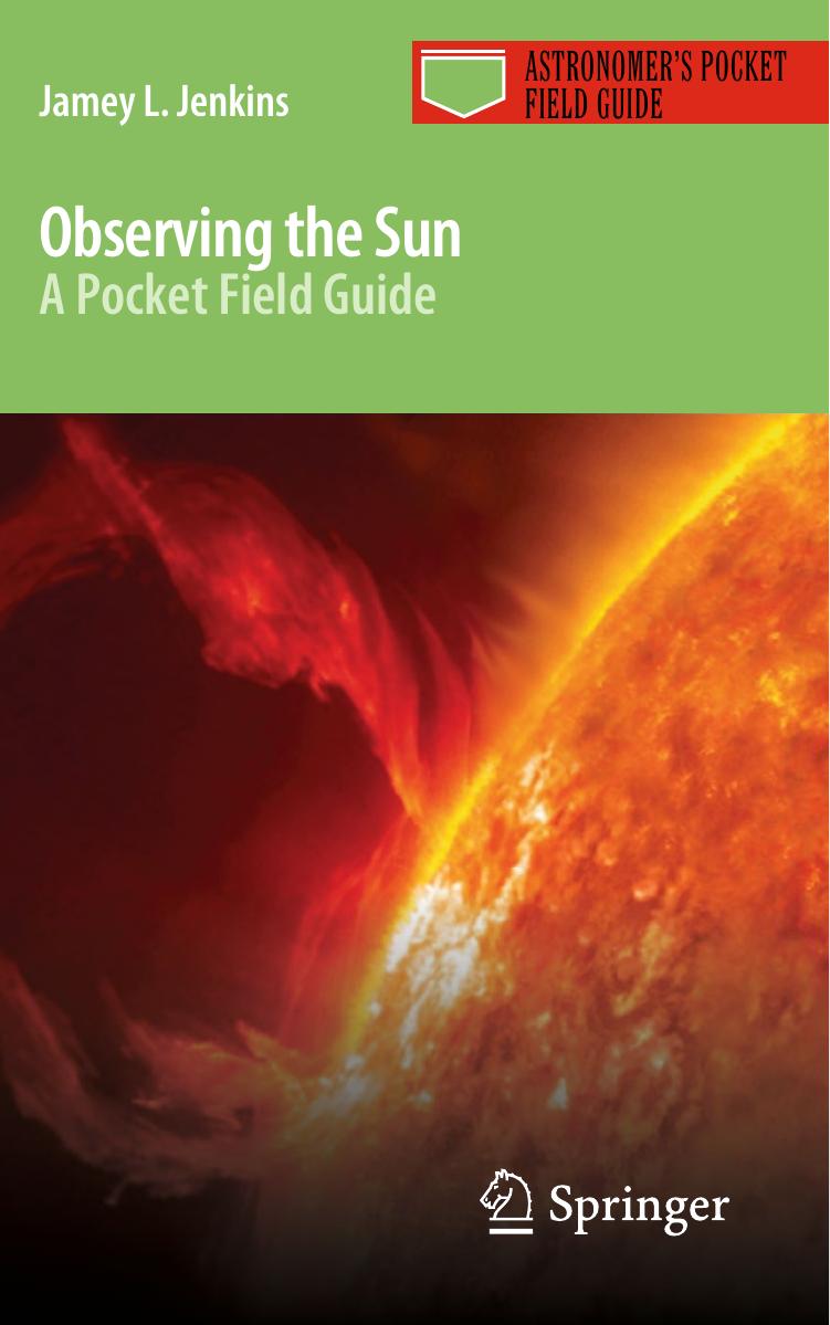 Observing the Sun: A Pocket Field Guide by Jamey L. Jenkins (auth.)