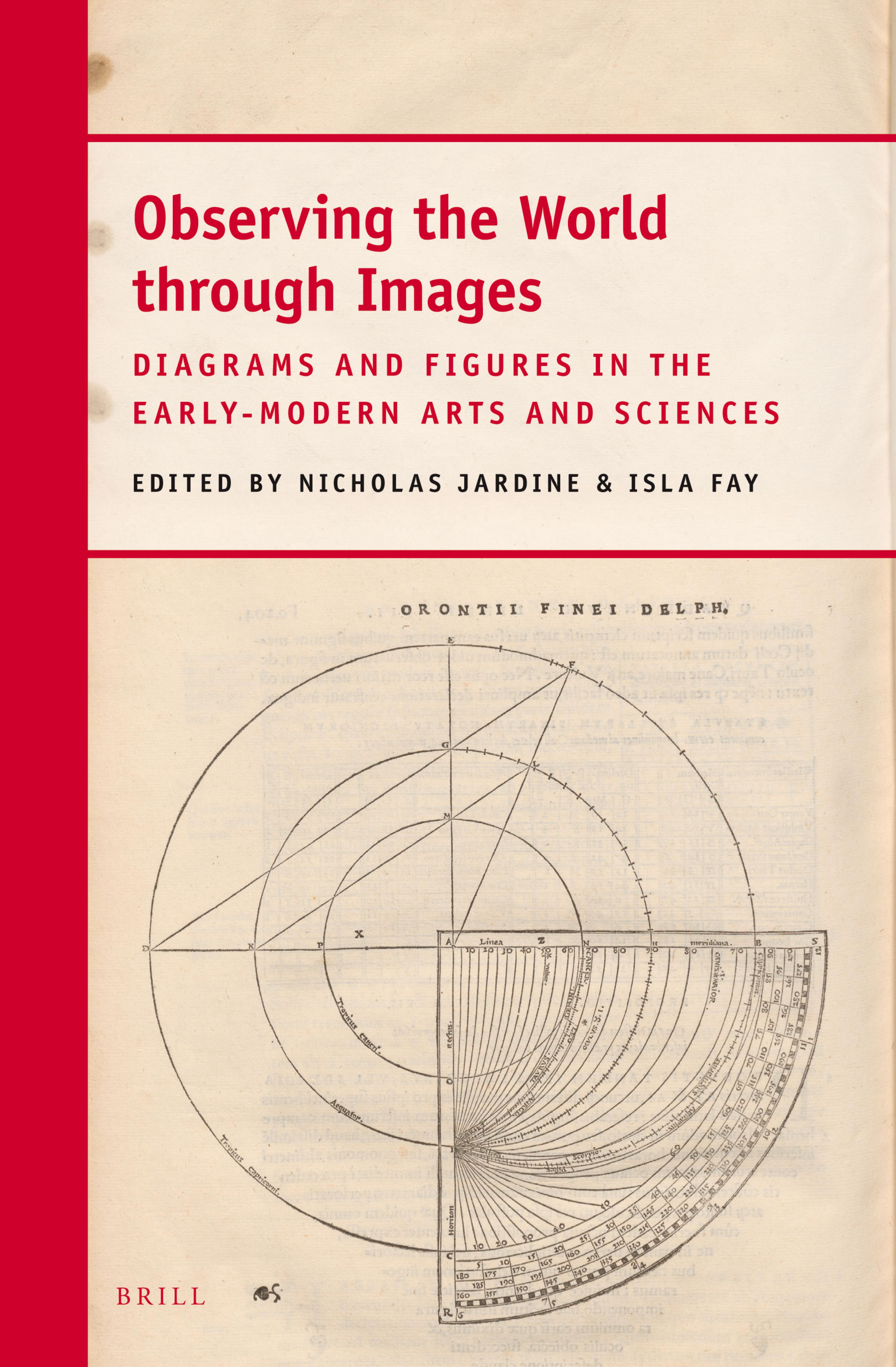 Observing the World Through Images: Diagrams and Figures in the Early-Modern Arts and Sciences by Nicholas Jardine & Isla Fay