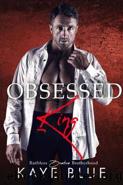 Obsessed King (Ruthless Bratva Brotherhood Book 1) by Kaye Blue
