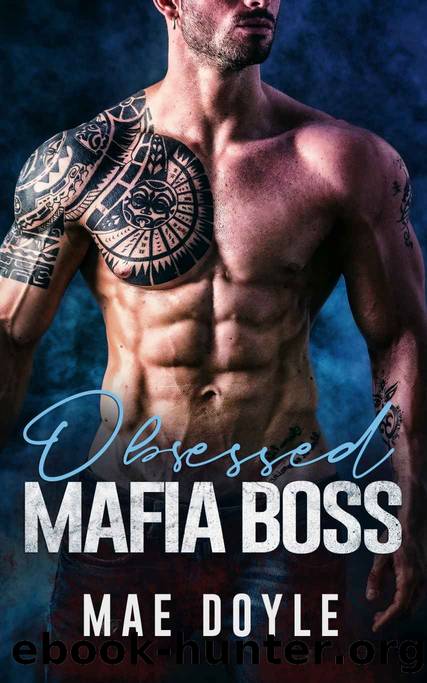 Obsessed Mafia Boss: A Dark Mafia Romance by Doyle Mae