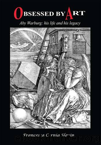 Obsessed by Art: Aby Warburg: His Life and His Legacy by Francesca Cernia Slovin