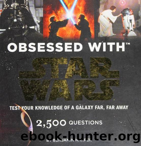 Obsessed with Star Wars : test your knowledge of a galaxy far, far away by Harper Benjamin author