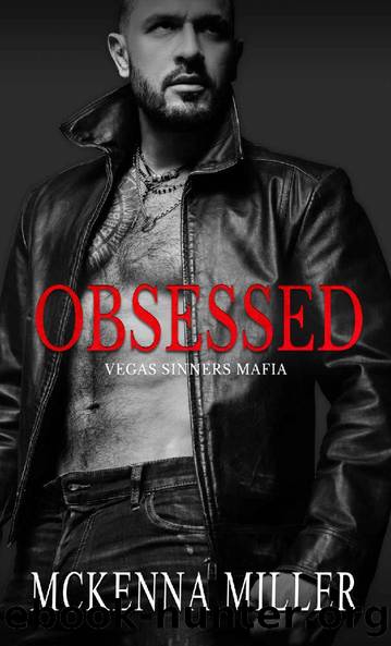 Obsessed: Enemies to Lovers Romance (Vegas Sinners Mafia Book 2) by Mckenna Miller