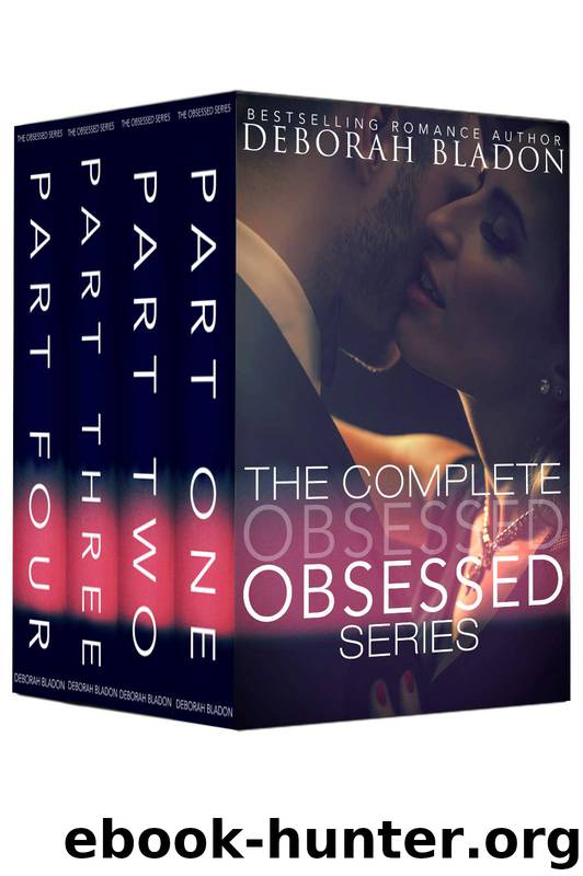Obsessed: The Complete Series: Part 1-4 by Deborah Bladon