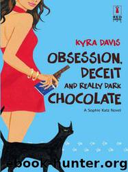 Obsession, Deceit, and Really Dark Chocolate by Davis Kyra