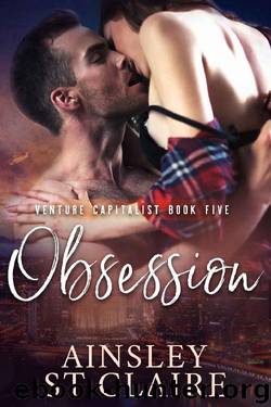 Obsession: (Billionaire Venture Capitalist #5) A Billionaire Russian Mob Romance by Ainsley St Claire