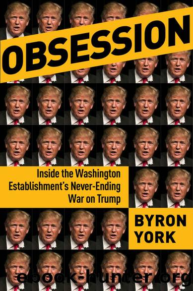 Obsession: Inside the Washington Establishment's Never-Ending War on Trump by Byron York